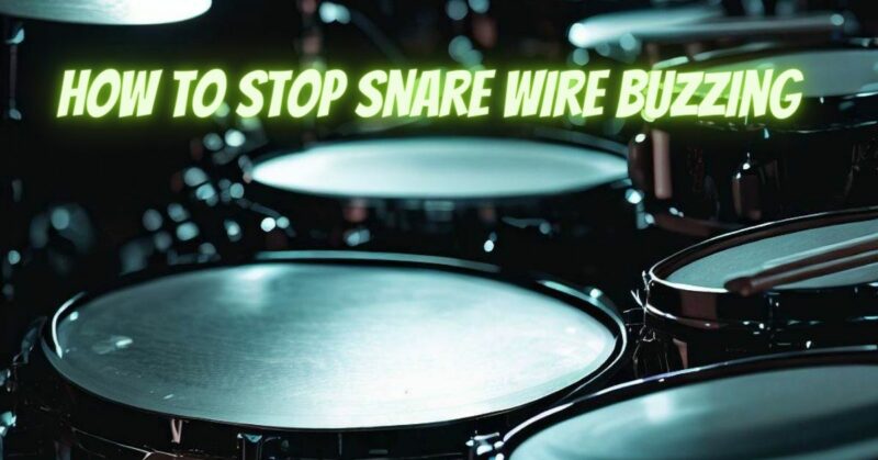 How to stop snare wire buzzing
