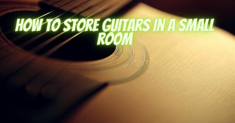 How to store guitars in a small room