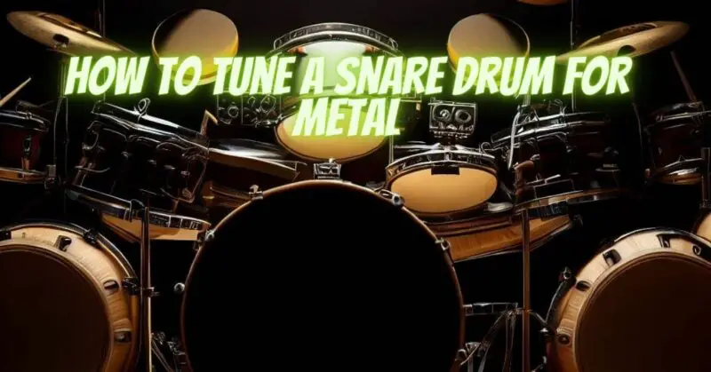 How to tune a snare drum for metal