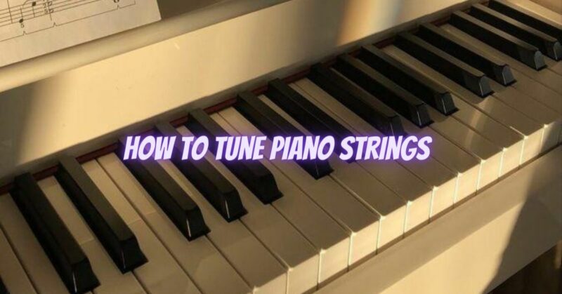 How to tune piano strings