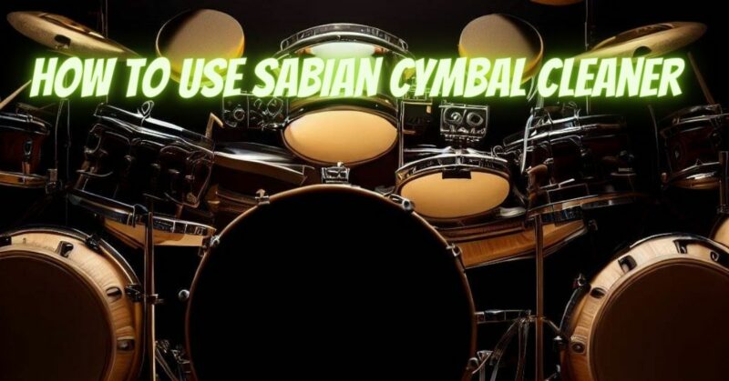 How to use Sabian cymbal cleaner
