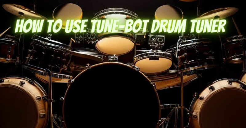 How to use tune-bot drum tuner