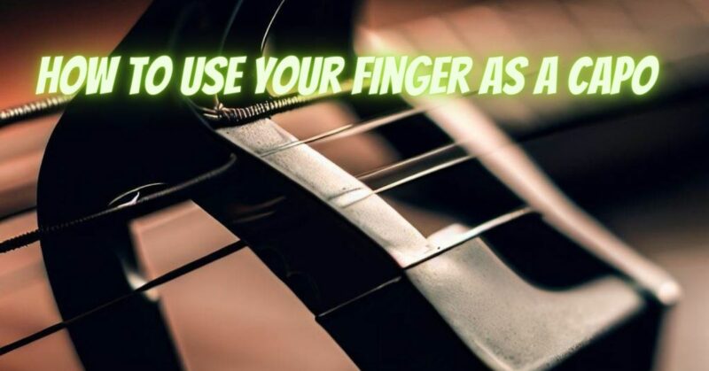 How to use your finger as a capo