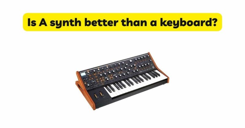 Is A synth better than a keyboard?