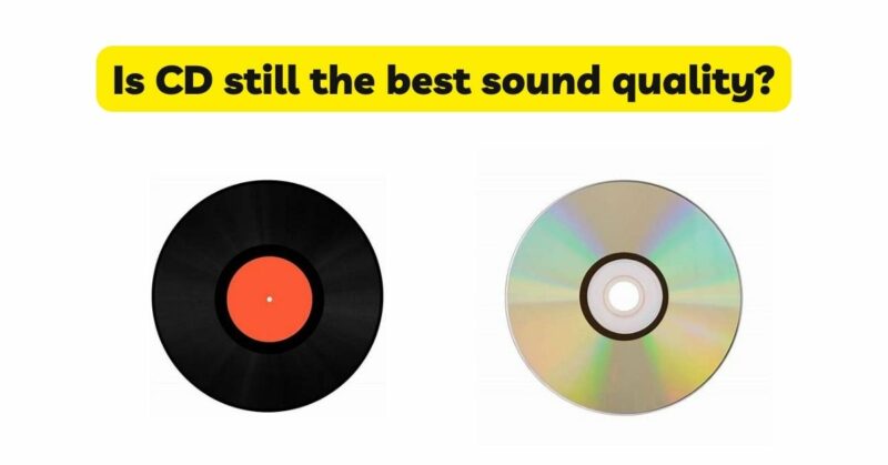 Is CD still the best sound quality?