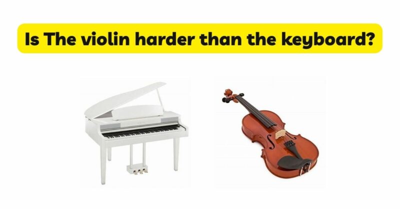 Is The violin harder than the keyboard?