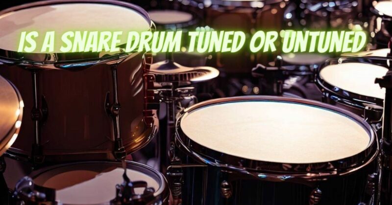 Is a snare drum tuned or untuned