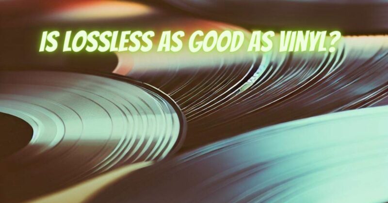 Is lossless as good as vinyl?