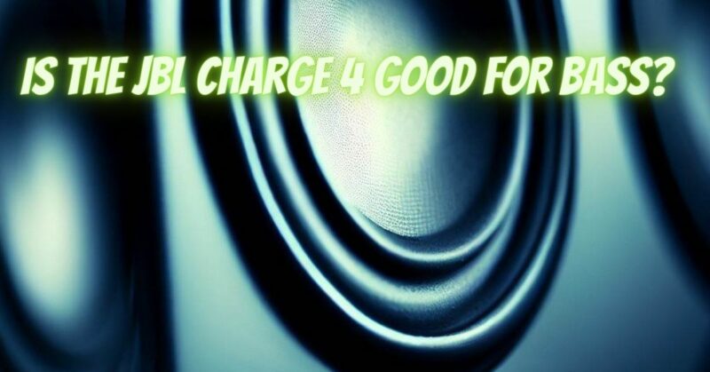 Is the JBL Charge 4 good for bass?