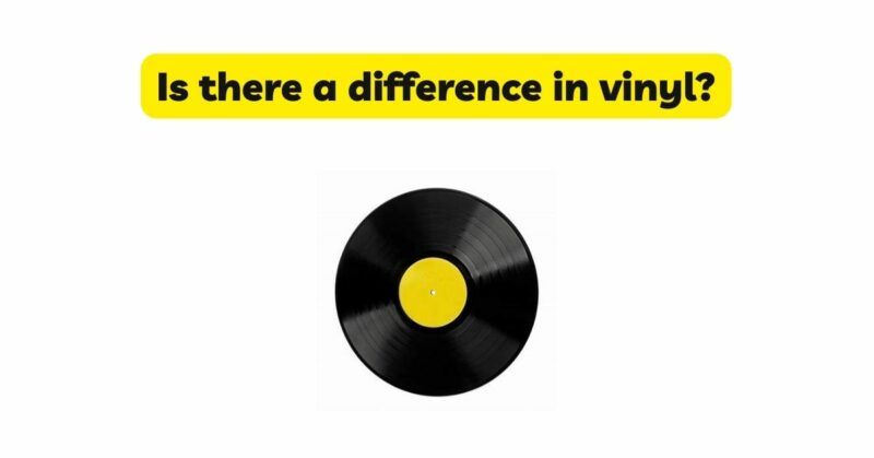 Is there a difference in vinyl?