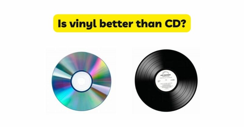 Is vinyl better than CD?