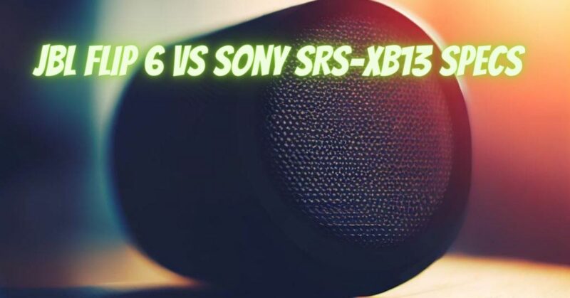 JBL Flip 6 vs Sony SRS-XB13 specs