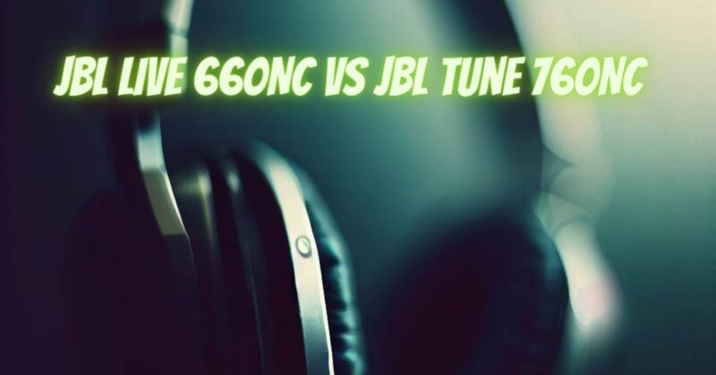 JBL Live 660NC vs jbl Tune 760NC