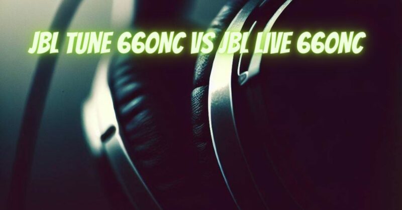 JBL Tune 660NC vs JBL Live 660NC
