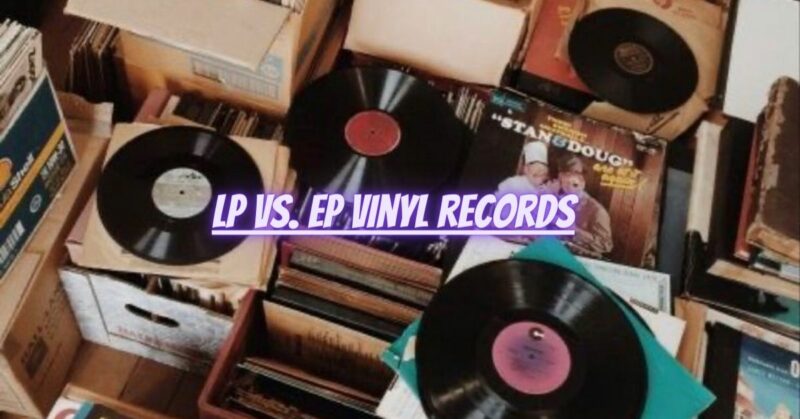 LP vs. EP vinyl records