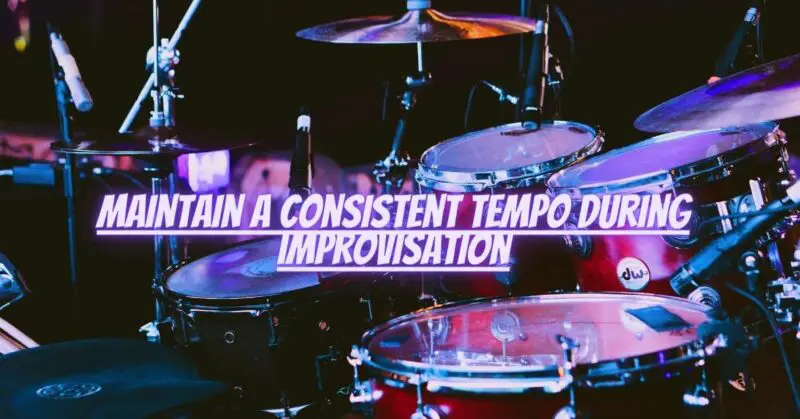 Maintain a consistent tempo during improvisation