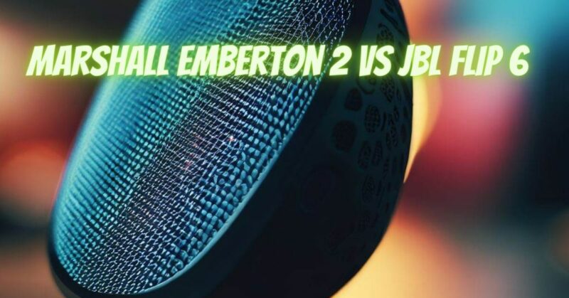 Marshall Emberton 2 vs JBL Flip 6