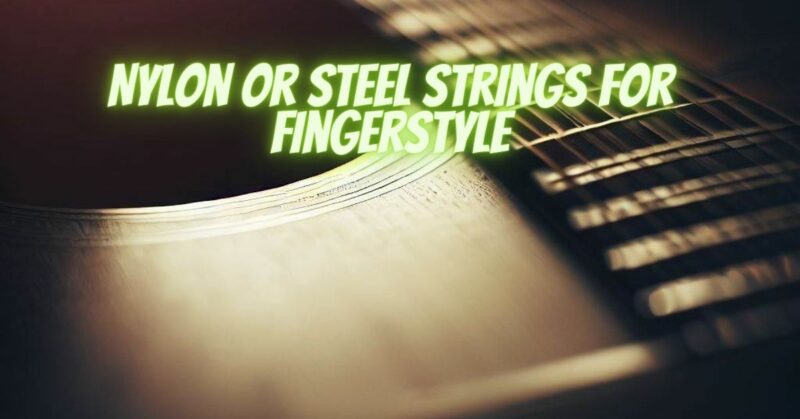 Nylon or steel strings for fingerstyle