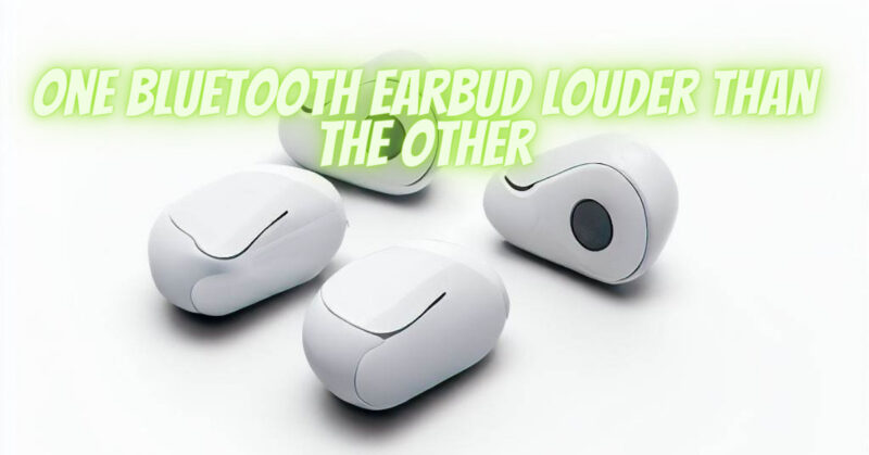 One Bluetooth earbud louder than the other
