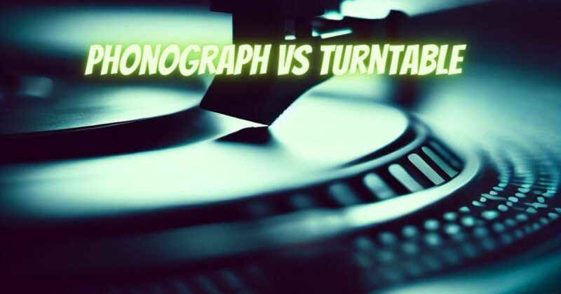 Phonograph vs turntable