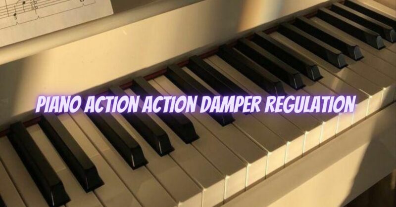 Piano action action damper regulation