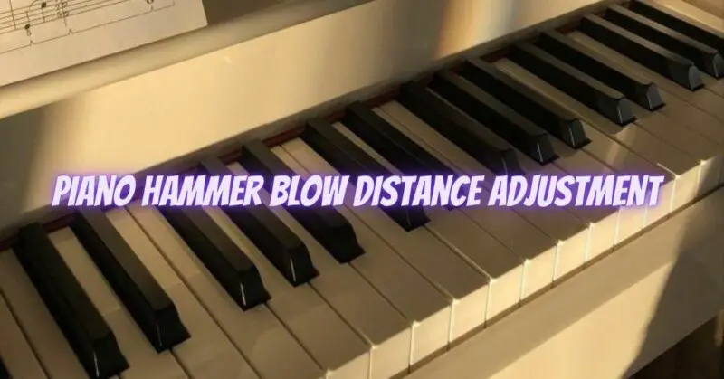 Piano hammer blow distance adjustment