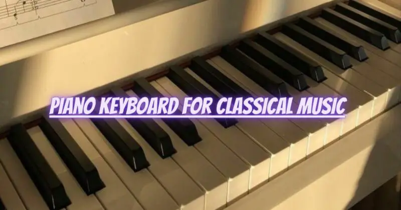 Piano keyboard for classical music