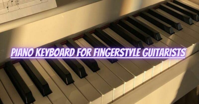 Piano keyboard for fingerstyle guitarists