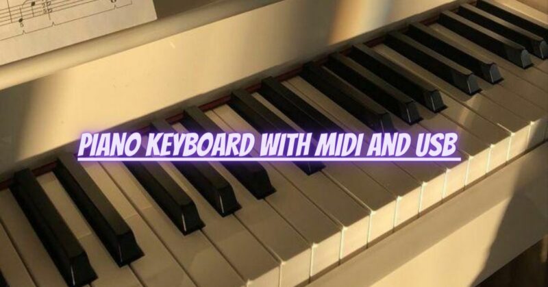 Piano keyboard with MIDI and USB