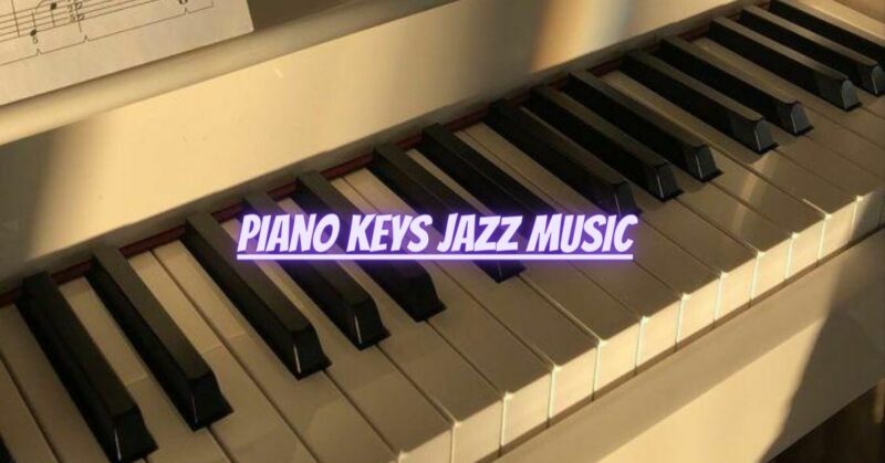 Piano keys jazz music