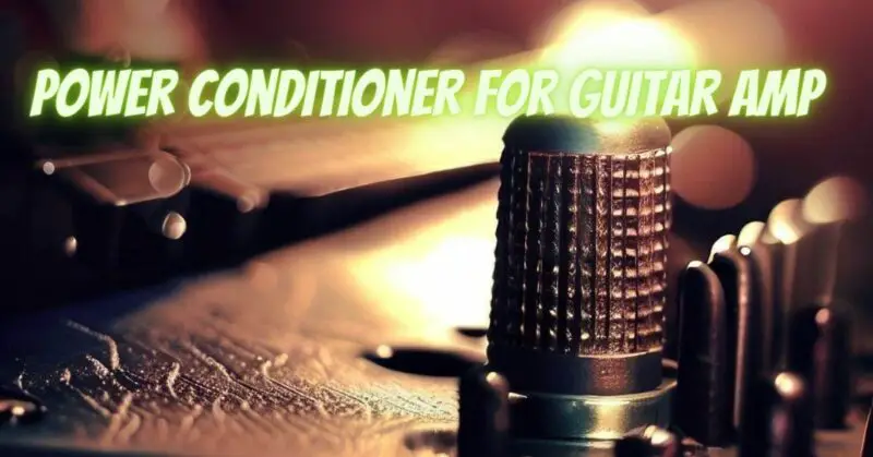 Power Conditioner for guitar amp