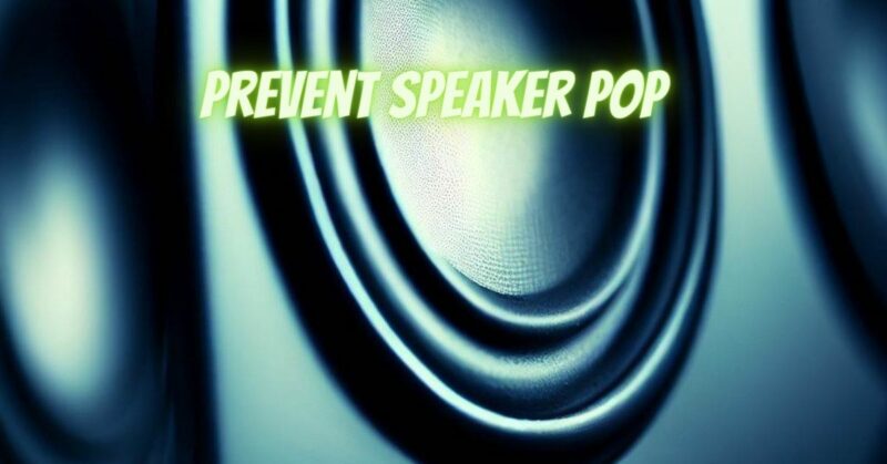 Prevent speaker pop