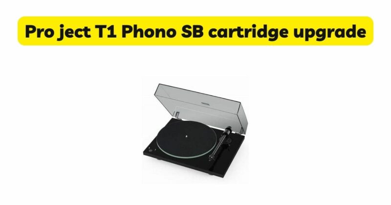 Pro ject T1 Phono SB cartridge upgrade