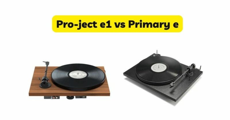 Pro-ject e1 vs Primary e