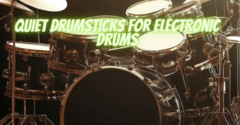 Quiet drumsticks for electronic drums