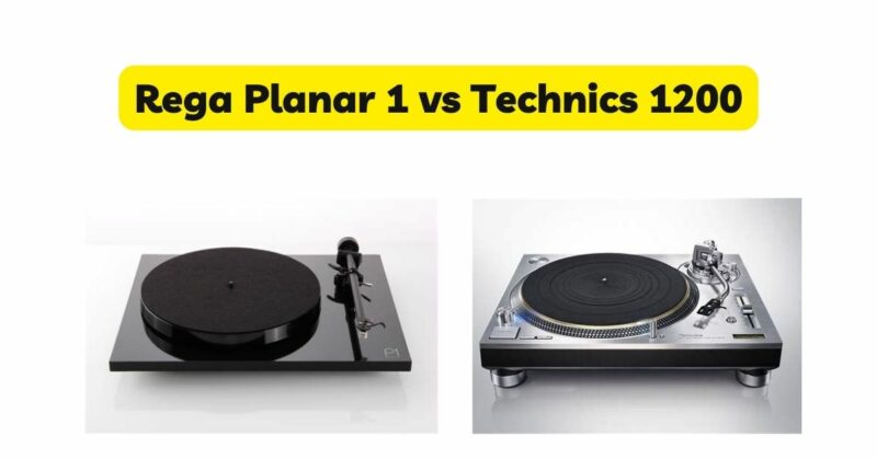 Rega Planar 1 vs Technics 1200