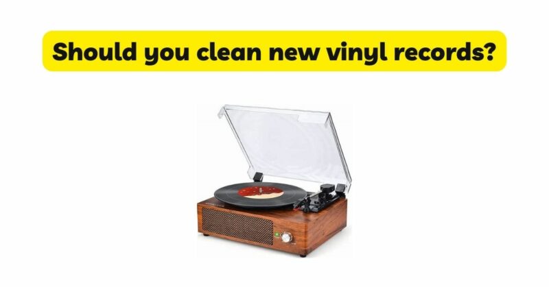 Should you clean new vinyl records?