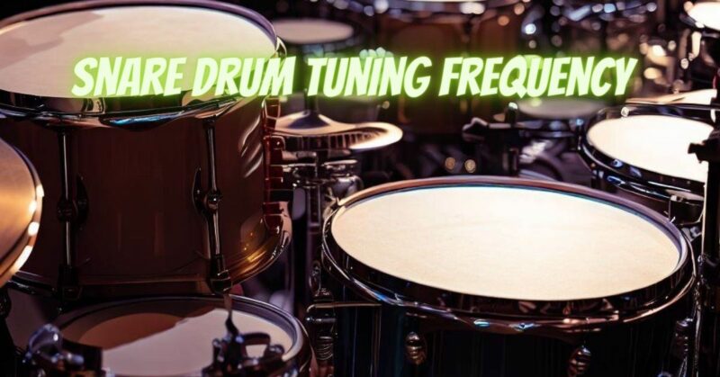 Snare drum tuning frequency