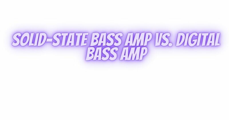 Solid-state bass amp vs. digital bass amp
