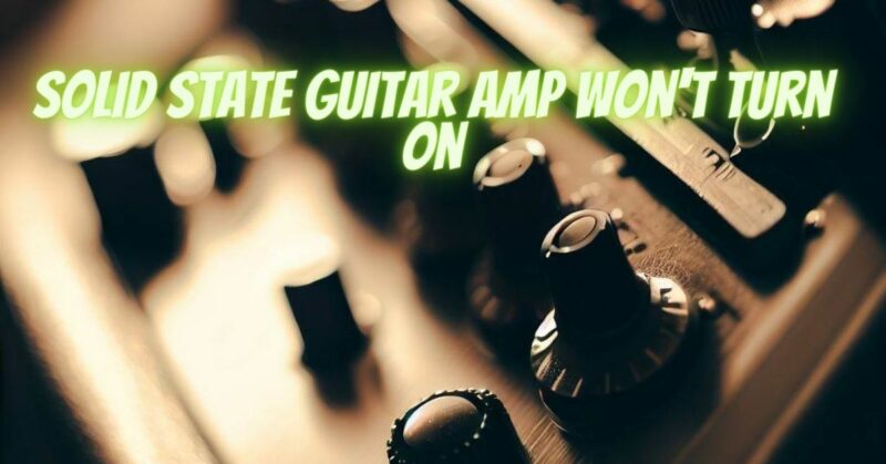 Solid state guitar amp won't turn on