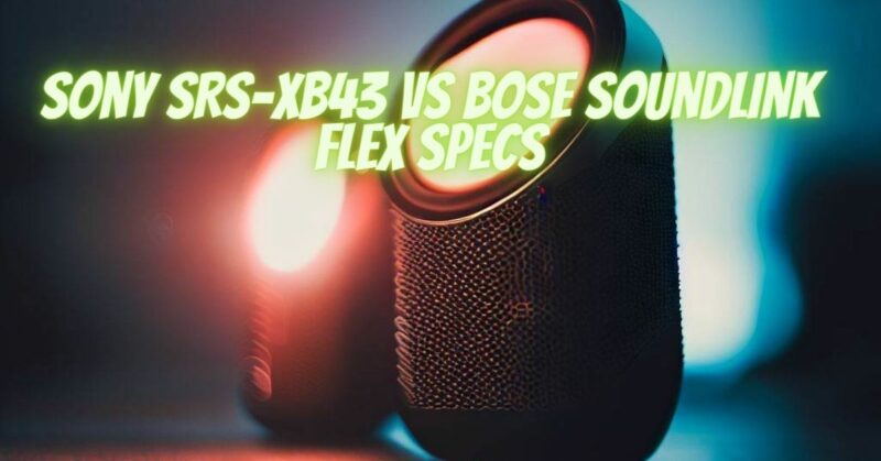 Sony SRS-XB43 vs Bose SoundLink Flex specs