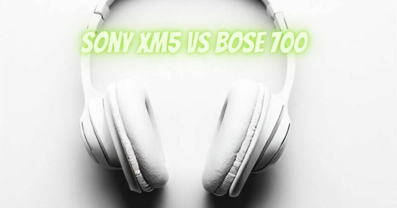 Sony XM5 vs Bose 700