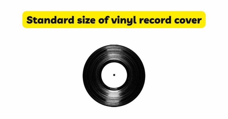 Standard size of vinyl record cover