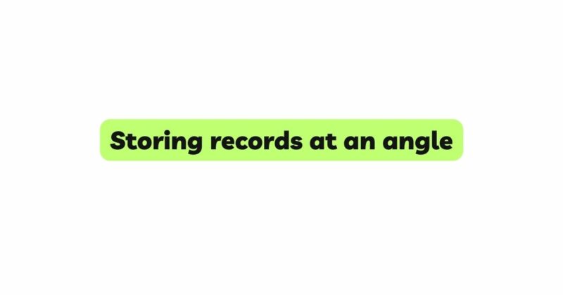 Storing records at an angle