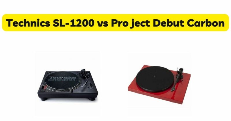 Technics SL-1200 vs Pro ject Debut Carbon