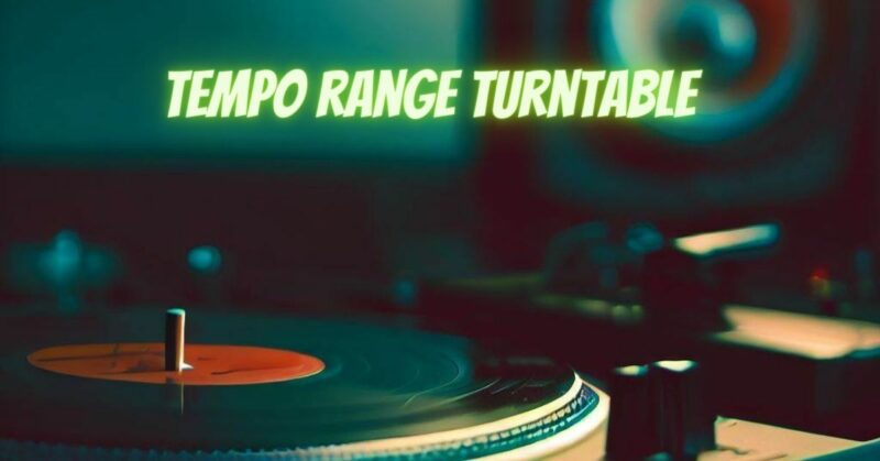 Tempo range turntable