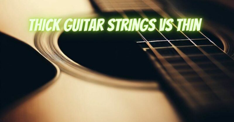 Thick guitar strings vs thin