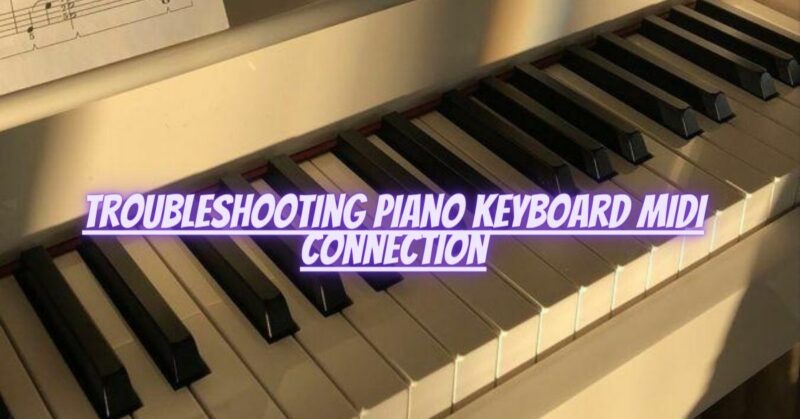 Troubleshooting piano keyboard MIDI connection