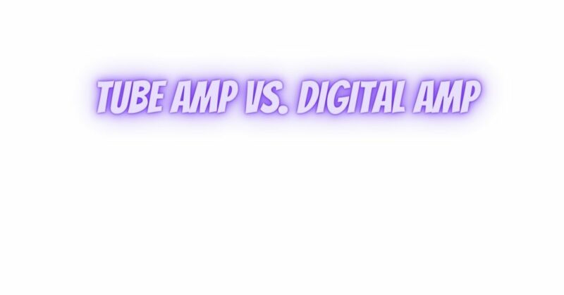 Tube amp vs. digital amp