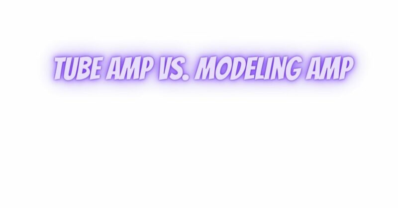 Tube amp vs. modeling amp